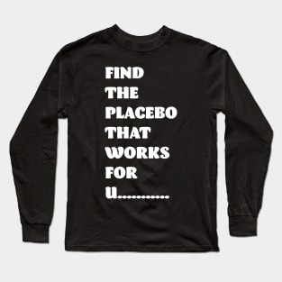 Placebo effect Long Sleeve T-Shirt